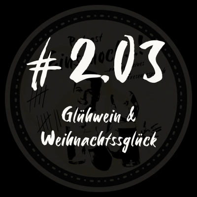 episode #2.03 - Glühwein & Weihnachtsglück artwork