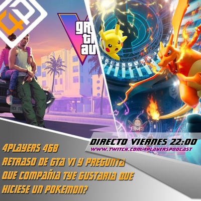 episode 4Players 468 retraso de gta vi y pregunta que compañía te gustaría que hiciese un pokemon? artwork