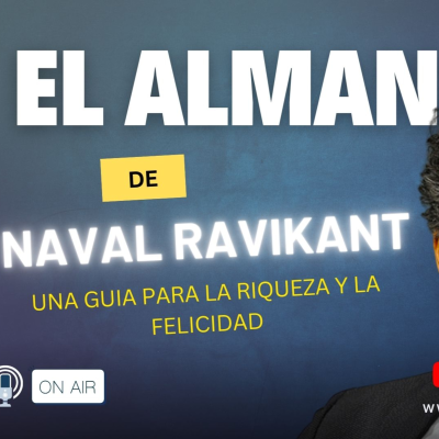 episode una GUIA para la RIQUEZA y la FELICIDAD - El Almanaque de NAVAL RAVIKANT artwork