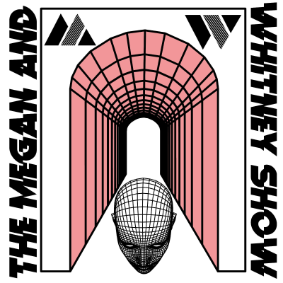 The Megan & Whitney Show