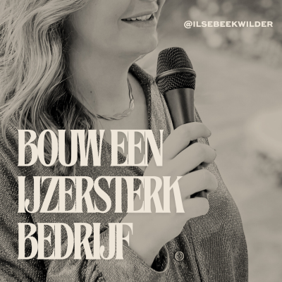 Ilse Beekwilder: Bouw een IJzersterk Bedrijf