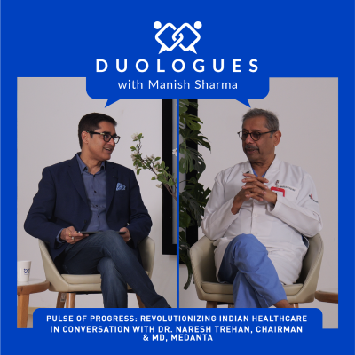 episode 34: Duologues with Manish Sharma ft. Dr Naresh Trehan artwork