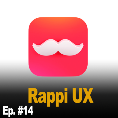 episode Ep #14 | ¿Tiene RAPPI buena Experiencia de Usuario UX? artwork