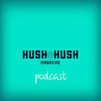 Hush Hush Magazine Podcast