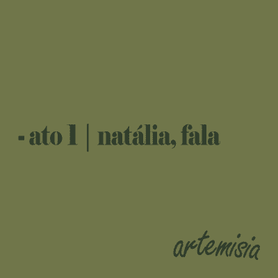 episode - ato 1 | natália, fala. artwork