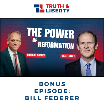 episode Bonus Episode: Richard Harris and Bill Federer - The Power of Reformation artwork