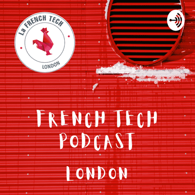 French Tech Podcast - London