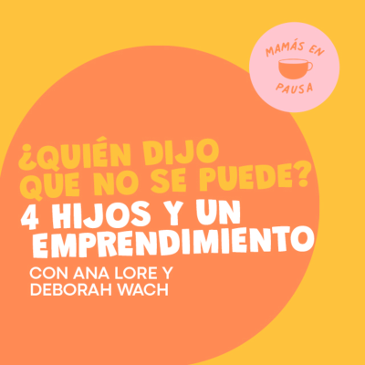 episode ¿Quién Dijo que No Se Puede? 4 Hijos y un Emprendimiento artwork