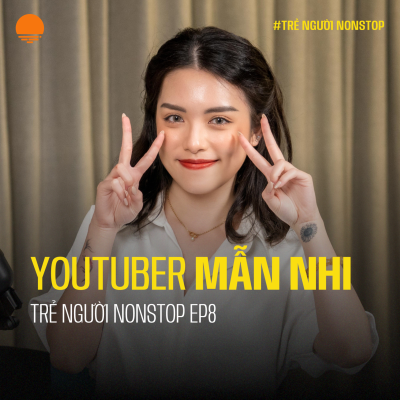 episode Bịt tai lại, đừng nghe kẻ phán xét bên trong bản thân mình - Mẫn Nhi | Trẻ Người Nonstop EP 8 artwork