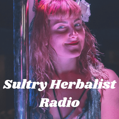 Sultry Herbalist Radio