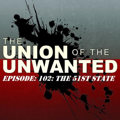 episode 102: The Union of The Unwanted: 102: The 51st State artwork