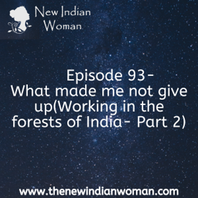 episode What made me not give up(Working in the forests of India - Part 2) - Episode 93 artwork