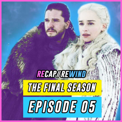 episode Game of Thrones - S08xE05 // Recap Rewind artwork