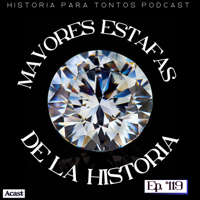 episode Las mayores estafas de la historia- Historia para tontos Podcast - Ep. #119 artwork