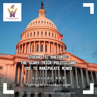 episode Stochastic Rhetoric: The Scary Trick Politicians Use to Manipulate Minds | Episode 489 artwork