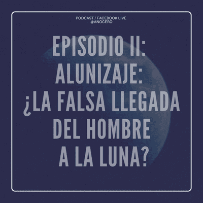 episode Episodio II: Alunizaje: ¿La Falsa llegada del Hombre a la Luna? artwork