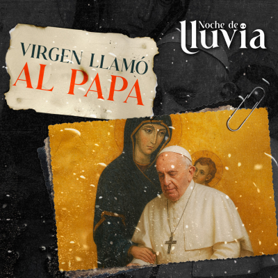 episode Papa Francisco recibe visión de la Virgen: ¿Anuncia su despedida y el fin de una era en la Iglesia? artwork