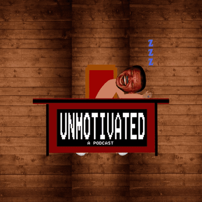 Unmotivated Podcast