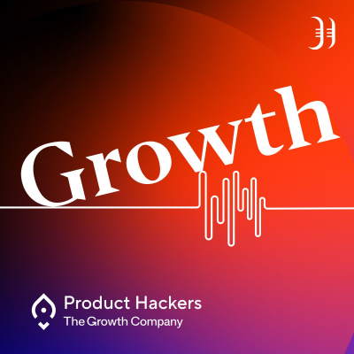 Growth y negocios digitales 🚀 Product Hackers - podcast