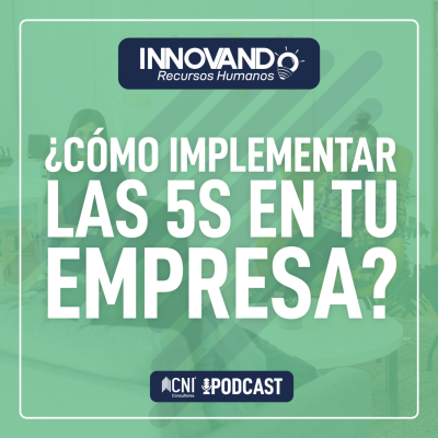 episode PODCAST: Cómo implementar las 5 "S" en tu empresa | Innovando Recursos Humanos T.2 EP.5 artwork