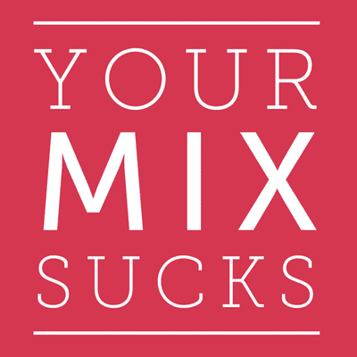 Your Mix Sucks (Mixed by Marc Mozart)