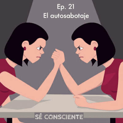 episode Ep. 21 El Autosabotaje artwork