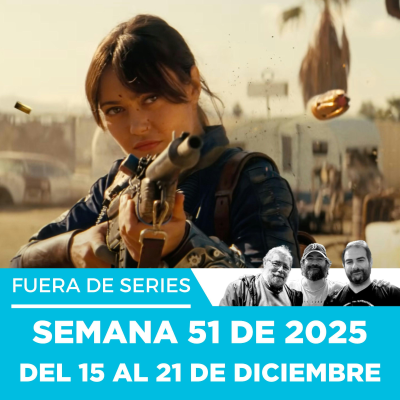 episode Fuera de Series: Semana 51 de 2025 – Del 15 al 21 de Diciembre artwork