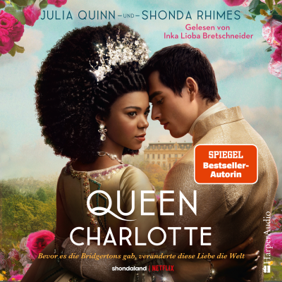 Queen Charlotte – Bevor es die Bridgertons gab, veränderte diese Liebe die Welt (ungekürzt) - podcast