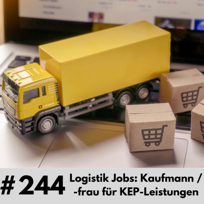 episode 244 - Logistik Jobs: Kaufmann / -frau für Kurier- Express- und Postdienstleistungen artwork