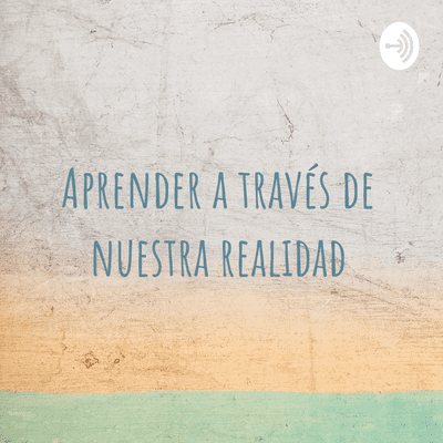 Aprender a través de nuestra realidad