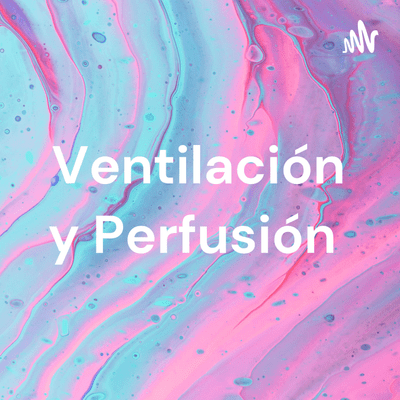 Ventilación y Perfusión