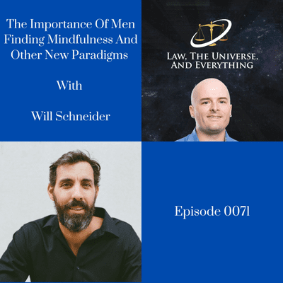 episode The Importance Of Men Finding Mindfulness And Other New Paradigms With Will Schneider artwork