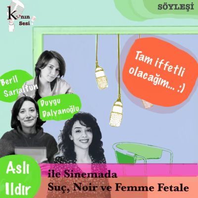 episode 3. Sezon 5. Sohbet: "Tam İffetli Olacağım...: Aslı Ildır ile Sinemada Suç, Noir ve Femme Fetale" artwork