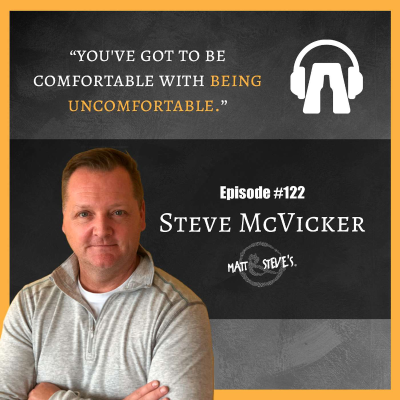 episode You've got to be comfortable with being uncomfortable - Steve McVicker | LMFAB 122 artwork