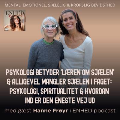 episode 163. Del 2: Psykologi betyder ‘læren om sjælen’ & alligevel mangler sjælen i faget: Psykologi, spiritualitet & hvordan ind er den eneste vej ud med Hanne Frøyr artwork