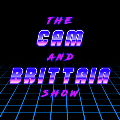 The Cam and Brittain Show