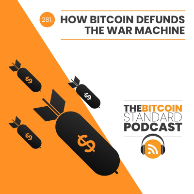 episode 281. How Bitcoin Defunds The War Machine artwork