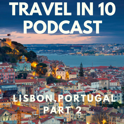 episode Lisbon, Portugal - Part 2 - Food, Hotels & Practical Travel Tips artwork