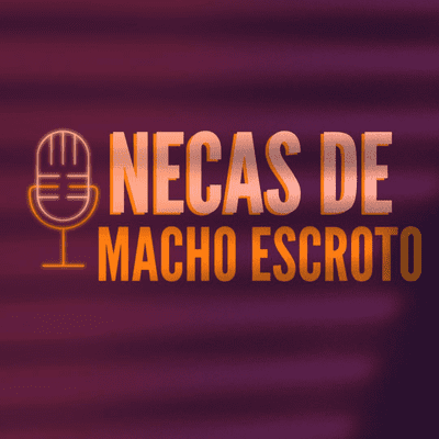 episode #7 - Necas de Macho Escroto artwork