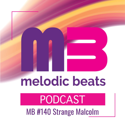 episode Melodic Beats Podcast #140 Strange Malcolm artwork