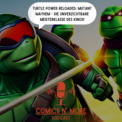 episode Folge 55: Turtle Power Reloaded: Mutant Mayhem - Die unverzichtbare Meisterklasse des Kinos! artwork