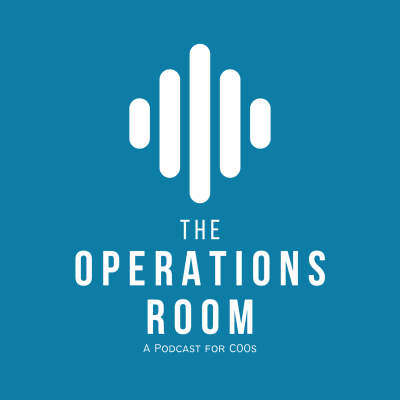 The Operations Room: A Podcast for COO’s