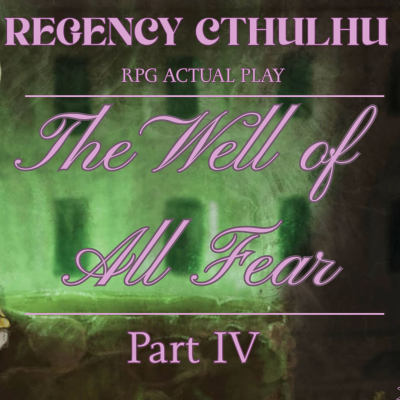 episode The Well of All Fear - Regency Cthulhu RPG Actual Play - Part 4 artwork