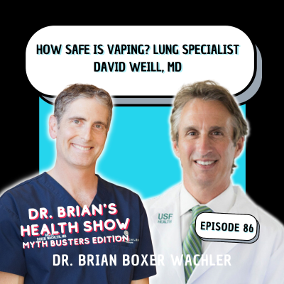episode 086 - How Safe is Vaping? Lung specialist David Weill, MD artwork