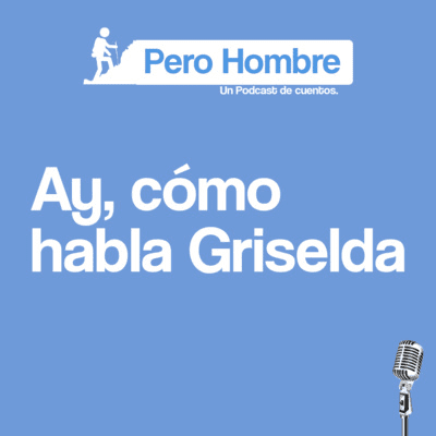 episode Ay, cómo habla Griselda artwork