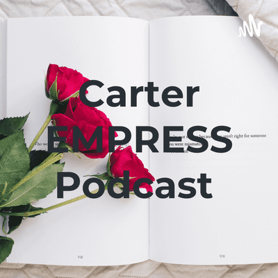 Carter EMPRESS Podcast