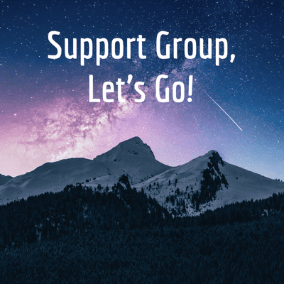 Support Group, Let's Go!