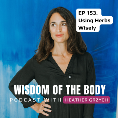 episode 153. Heather Grzych on Using Herbs Wisely artwork