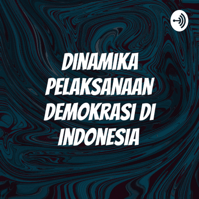 Dinamika Pelaksanaan Demokrasi di Indonesia