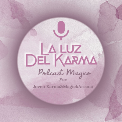 La Luz Del Karma—Podcast Mágico